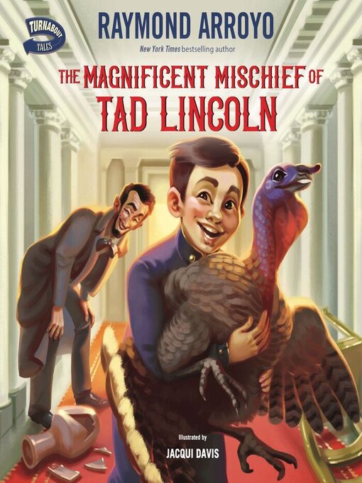 Title details for The Magnificent Mischief of Tad Lincoln by Raymond Arroyo - Available